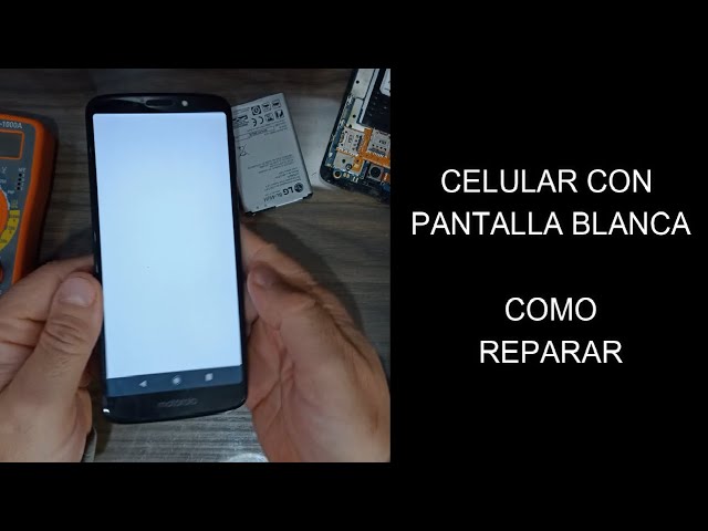como arreglar un celular que la pantalla está en blanco