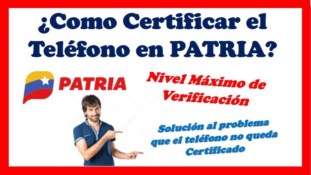 como certificar teléfono en patria