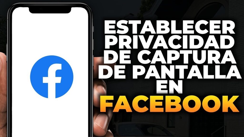como configurar facebook para que no tomen captura de pantalla