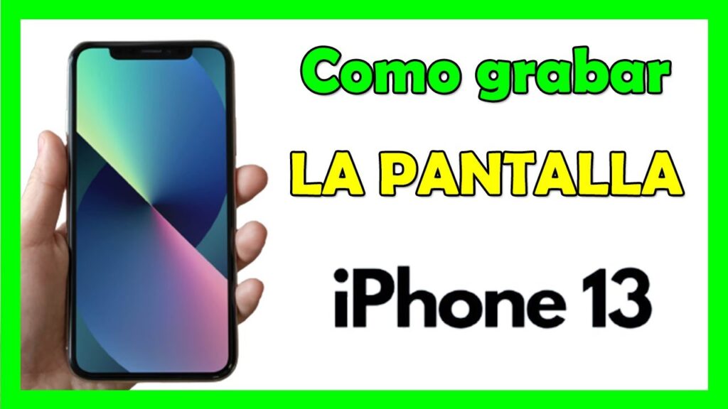 como grabar pantalla en iphone 13