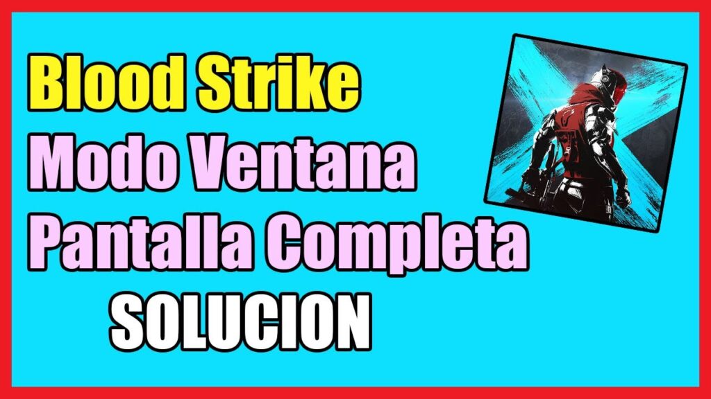 como poner blood strike en pantalla completa pc