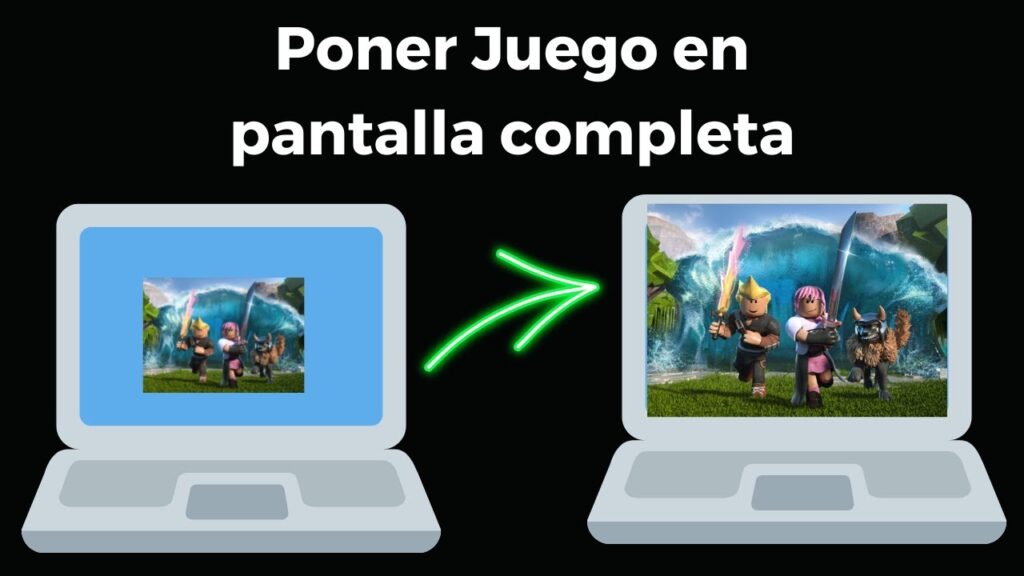 como poner juego en pantalla completa