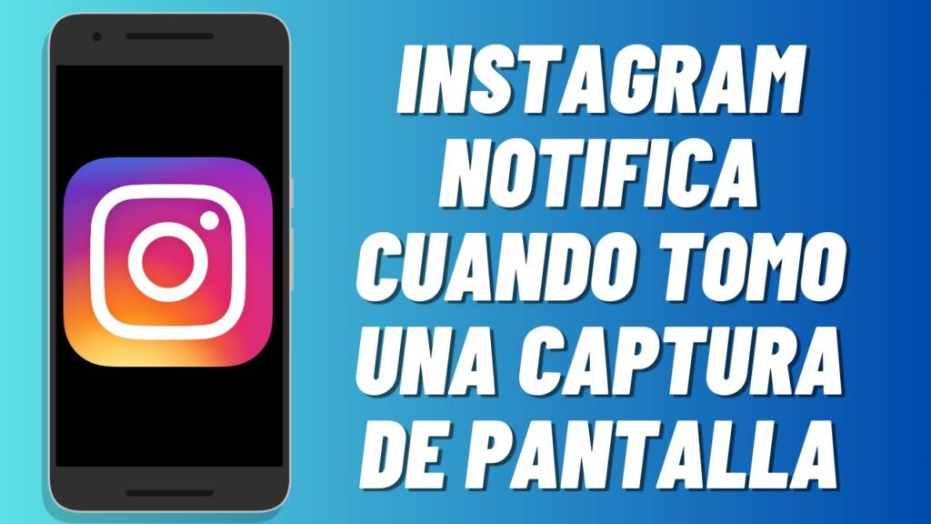 instagram te notifica cuando alguien hace una captura de pantalla