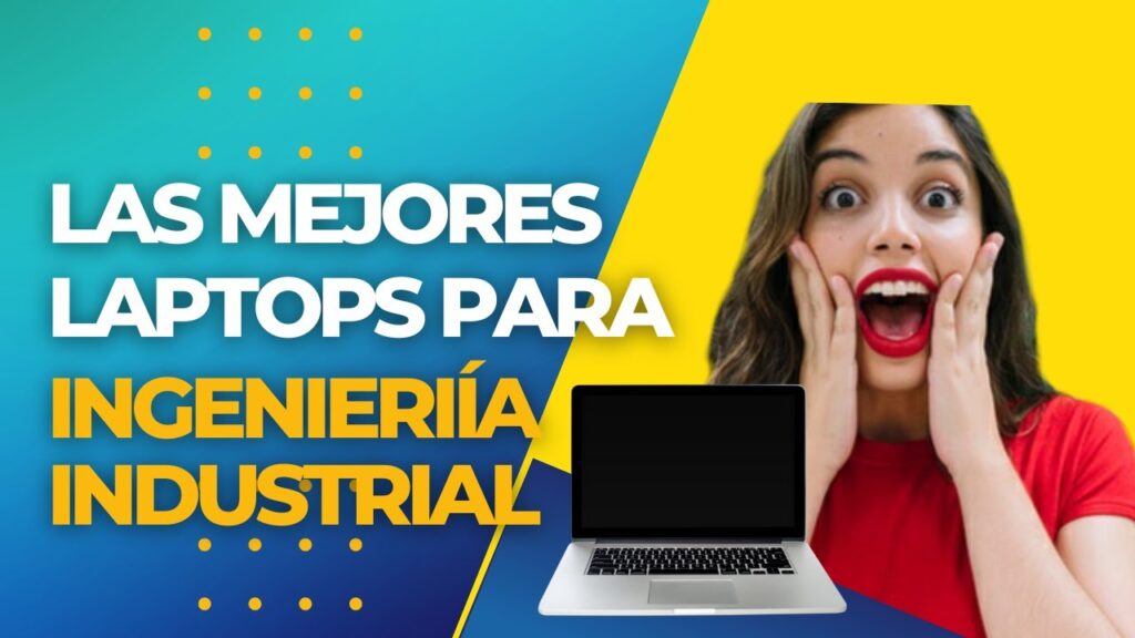 que laptop es mejor para ingenieria industrial